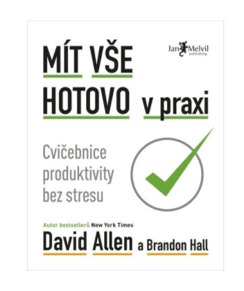 Mít vše hotovo v praxi - Brandon Hall, David Allen